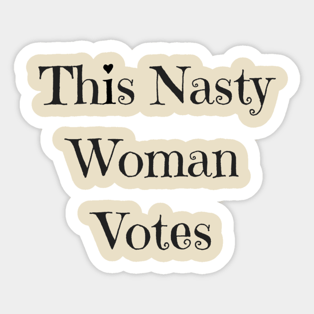 This Nasty Woman Votes Sticker by ThisNastyWomanVotes